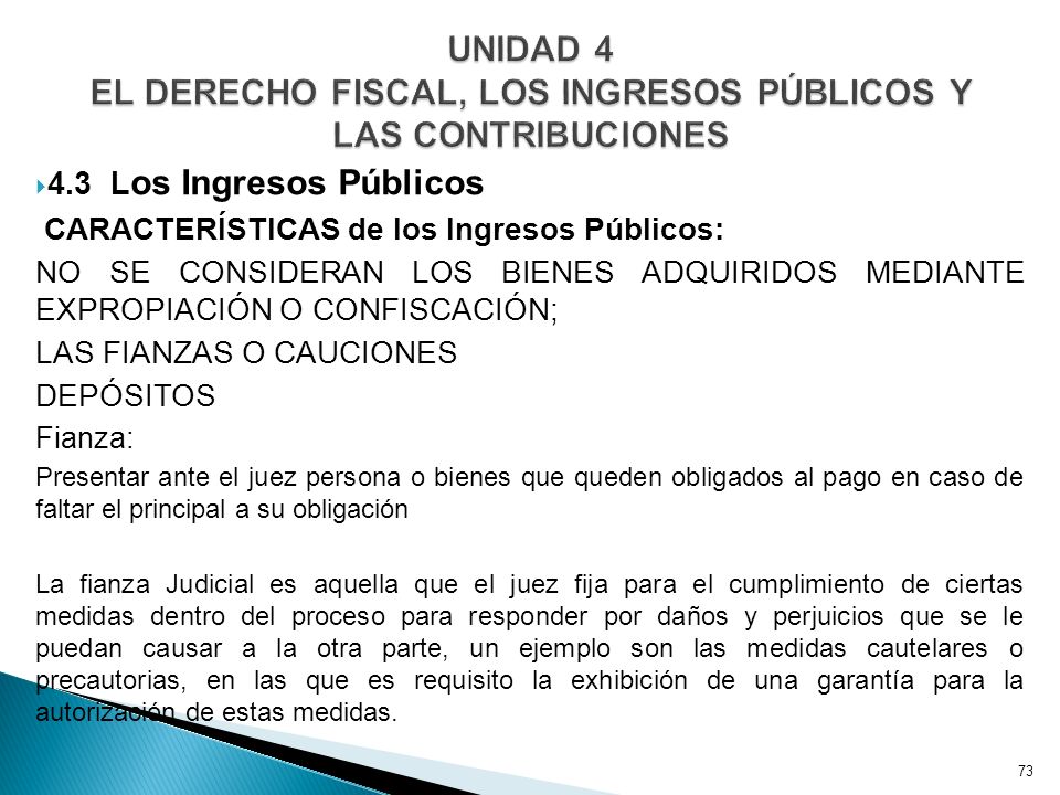 UNIDAD 4 EL DERECHO FISCAL, LOS INGRESOS PÚBLICOS Y LAS CONTRIBUCIONES