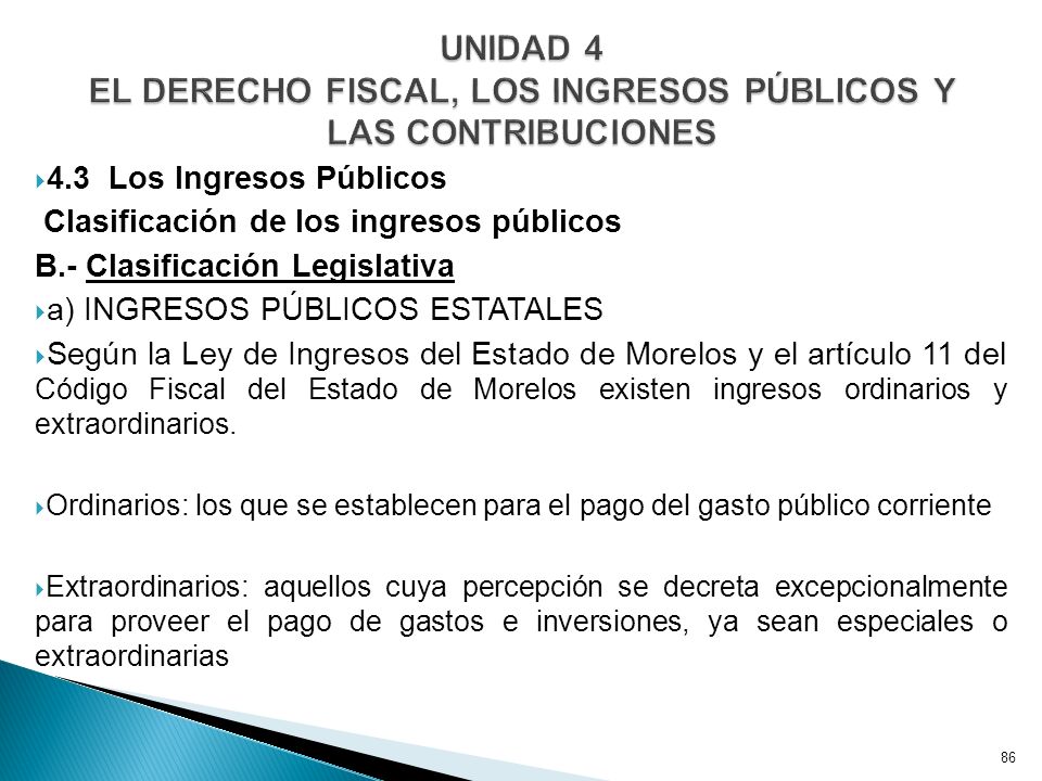 UNIDAD 4 EL DERECHO FISCAL, LOS INGRESOS PÚBLICOS Y LAS CONTRIBUCIONES