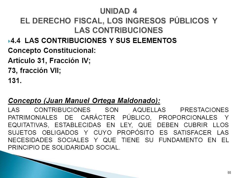 UNIDAD 4 EL DERECHO FISCAL, LOS INGRESOS PÚBLICOS Y LAS CONTRIBUCIONES