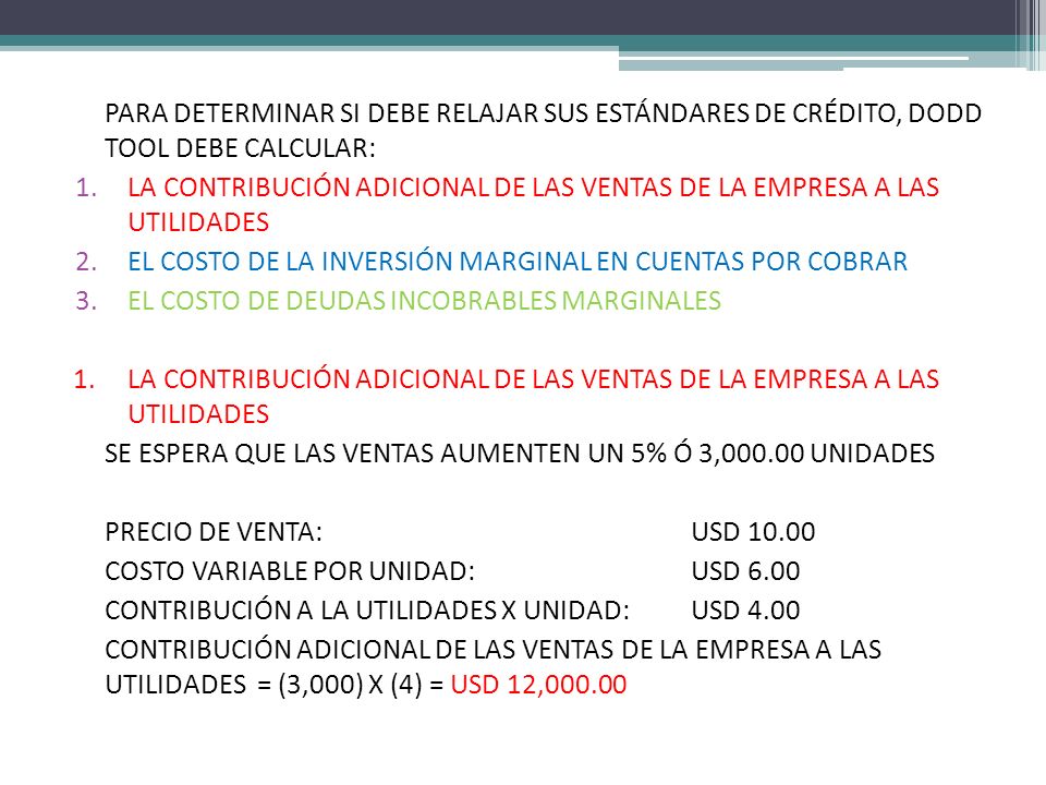 PARA DETERMINAR SI DEBE RELAJAR SUS ESTÁNDARES DE CRÉDITO, DODD TOOL DEBE CALCULAR: