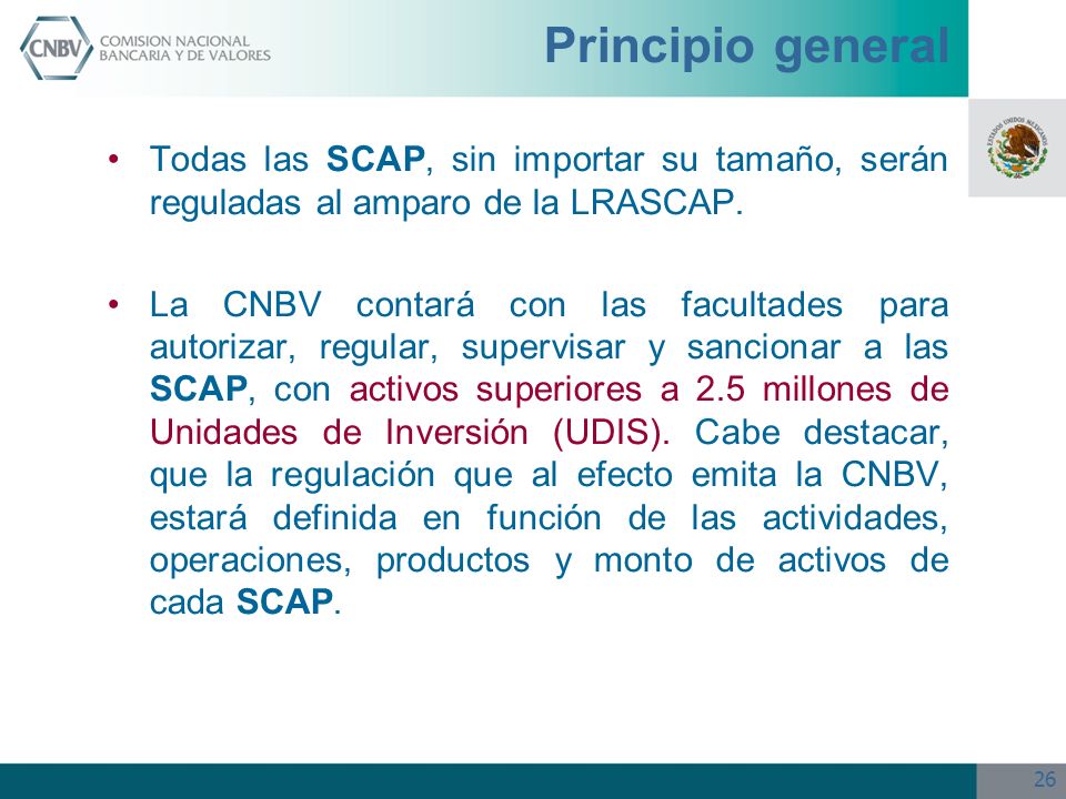 Principio general Todas las SCAP, sin importar su tamaño, serán reguladas al amparo de la LRASCAP.