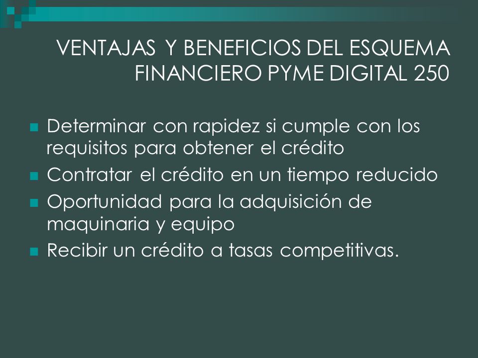 VENTAJAS Y BENEFICIOS DEL ESQUEMA FINANCIERO PYME DIGITAL 250