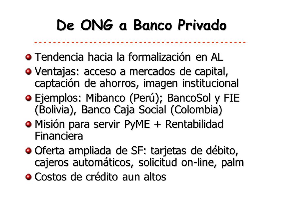 De ONG a Banco Privado Tendencia hacia la formalización en AL