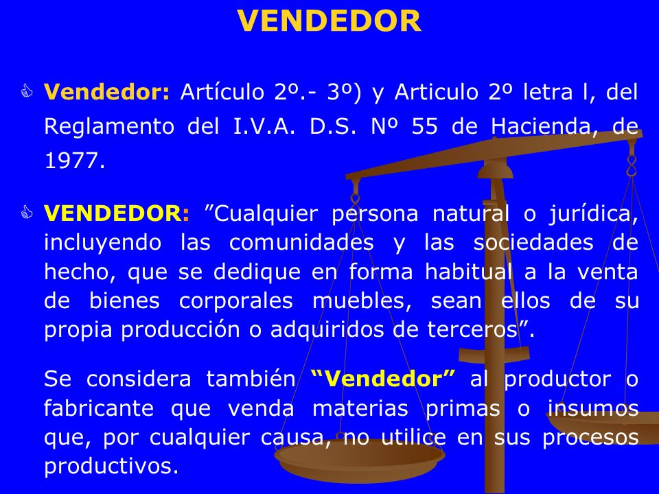 VENDEDOR Vendedor: Artículo 2º.- 3º) y Articulo 2º letra l, del Reglamento del I.V.A. D.S. Nº 55 de Hacienda, de