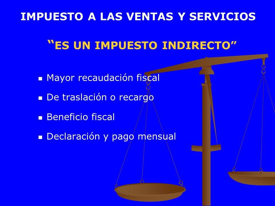 IMPUESTO A LAS VENTAS Y SERVICIOS ES UN IMPUESTO INDIRECTO
