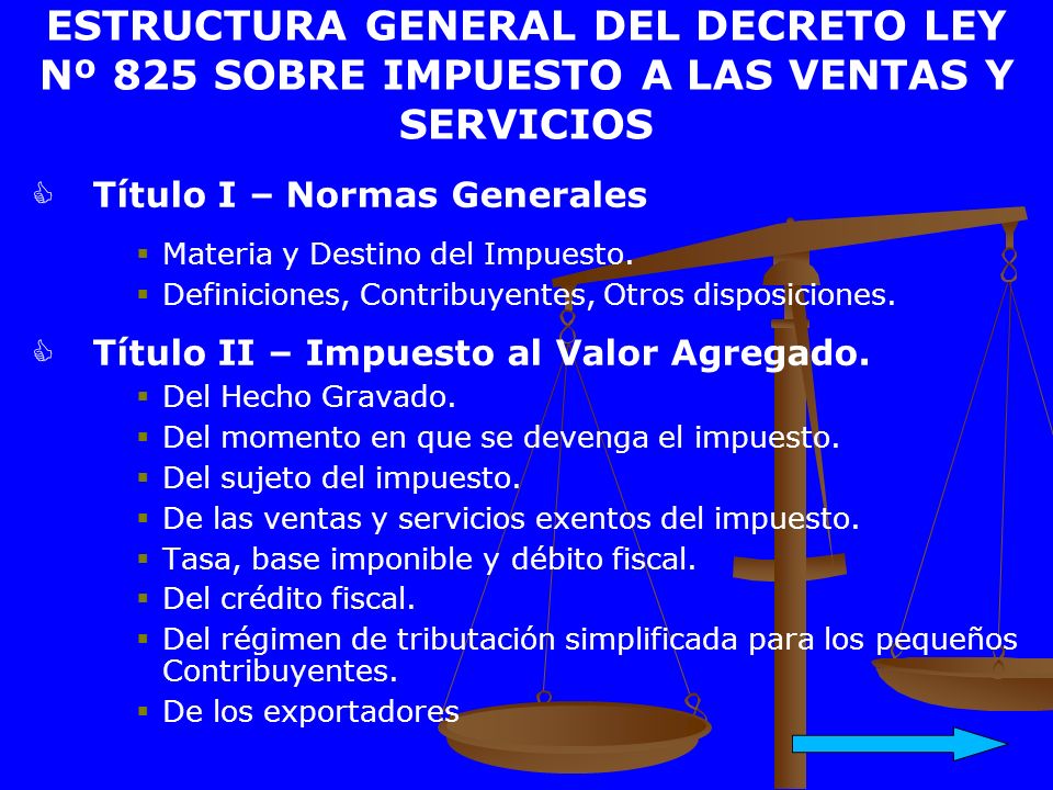 ESTRUCTURA GENERAL DEL DECRETO LEY Nº 825 SOBRE IMPUESTO A LAS VENTAS Y SERVICIOS