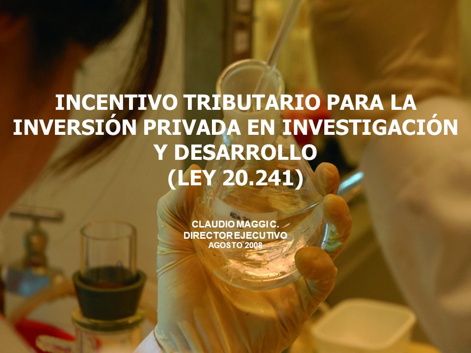 INCENTIVO TRIBUTARIO PARA LA INVERSIÓN PRIVADA EN INVESTIGACIÓN Y DESARROLLO (LEY )