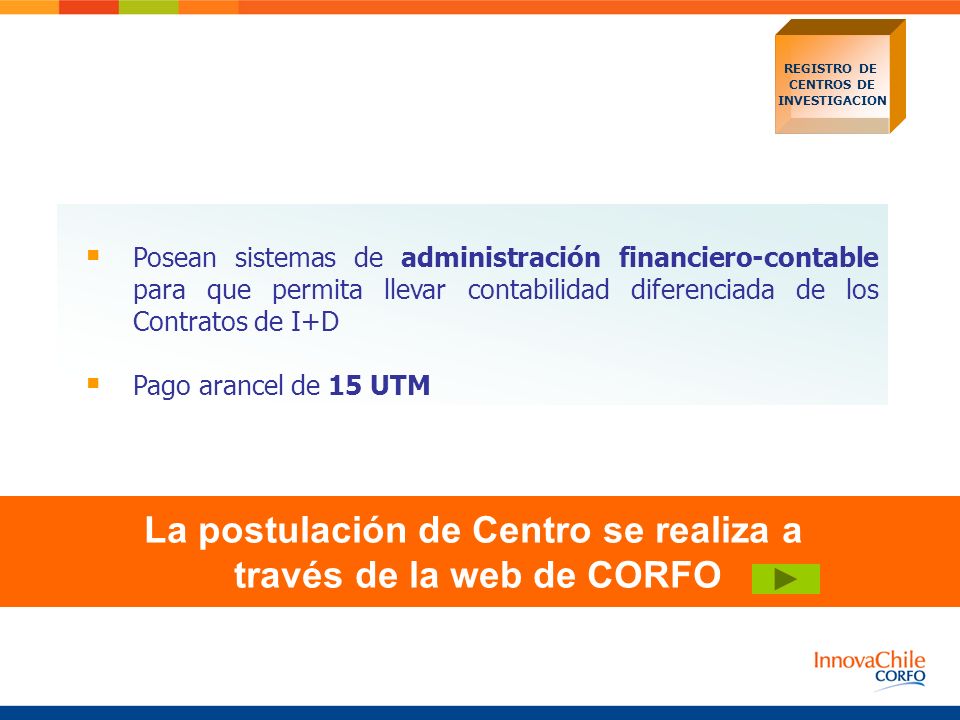 La postulación de Centro se realiza a través de la web de CORFO