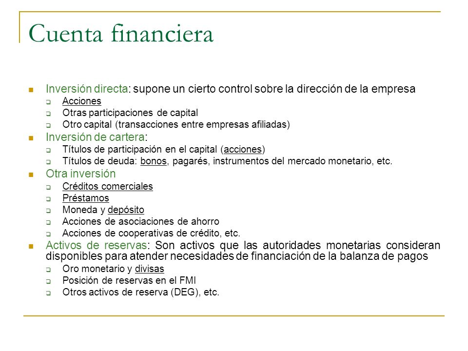 Cuenta financiera Inversión directa: supone un cierto control sobre la dirección de la empresa. Acciones.