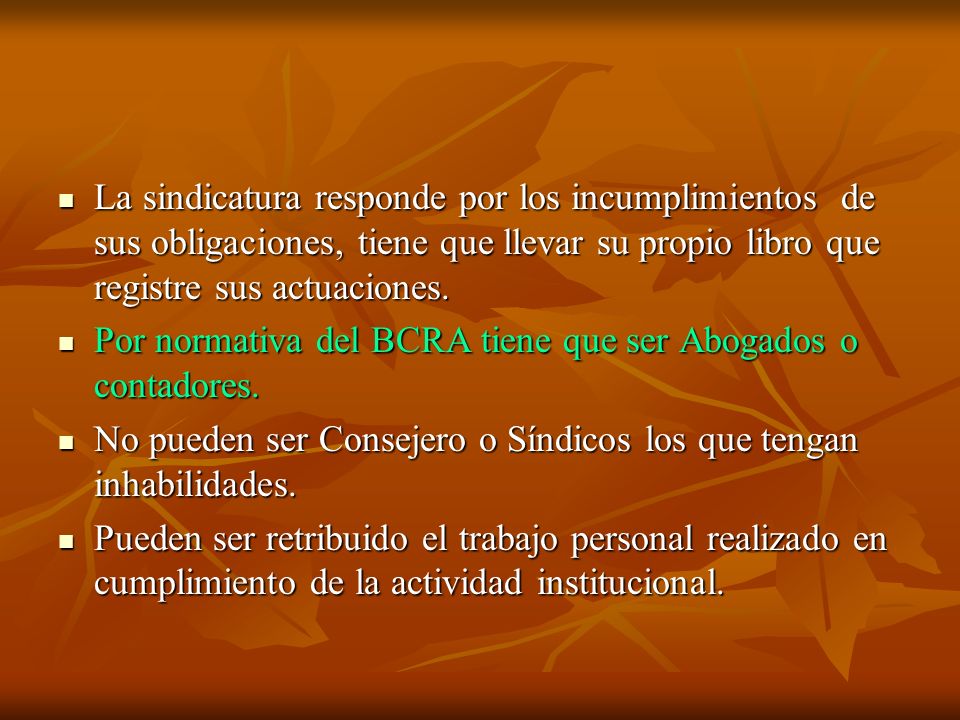 La sindicatura responde por los incumplimientos de sus obligaciones, tiene que llevar su propio libro que registre sus actuaciones.