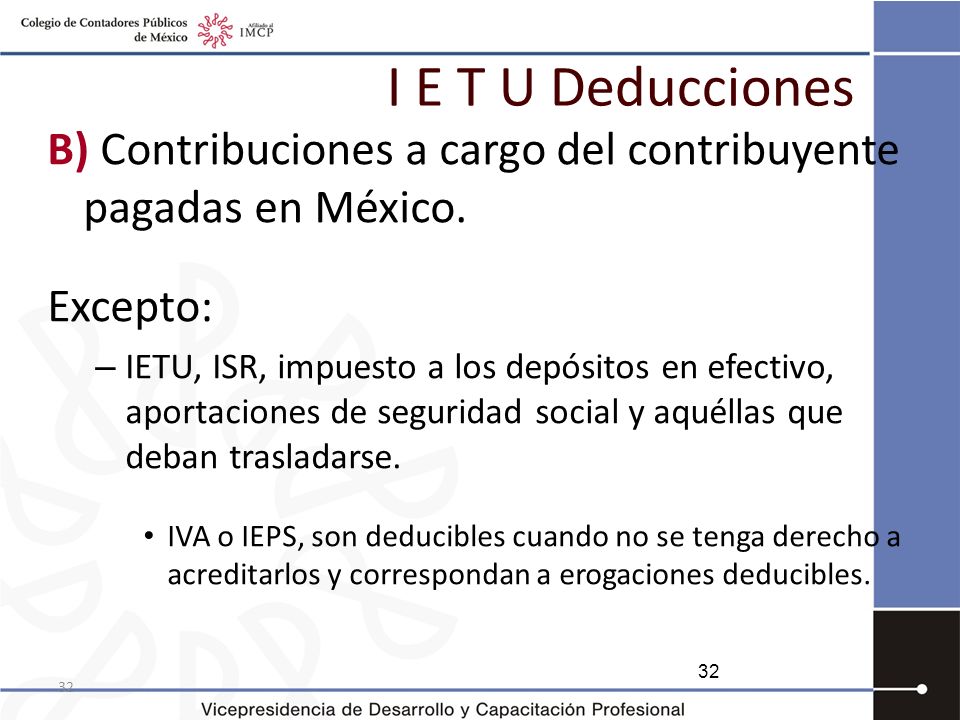 I E T U Deducciones B) Contribuciones a cargo del contribuyente pagadas en México. Excepto: