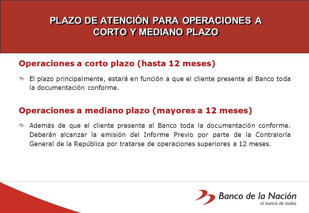 PLAZO DE ATENCIÓN PARA OPERACIONES A CORTO Y MEDIANO PLAZO