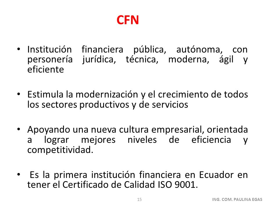 CFN Institución financiera pública, autónoma, con personería jurídica, técnica, moderna, ágil y eficiente.