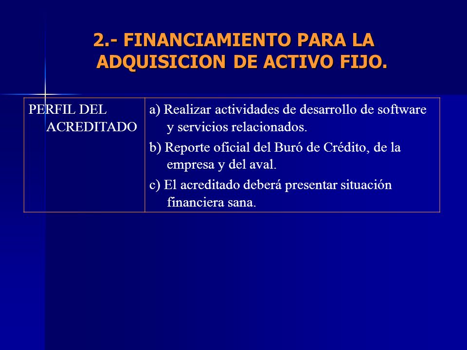 2.- FINANCIAMIENTO PARA LA ADQUISICION DE ACTIVO FIJO.