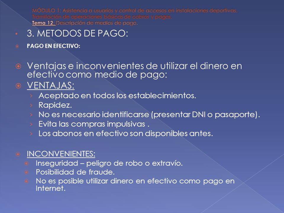 MÓDULO 1: Asistencia a usuarios y control de accesos en instalaciones deportivas. Tramitación de operaciones básicas de cobros y pagos. Tema 12: Descripción de medios de pago.