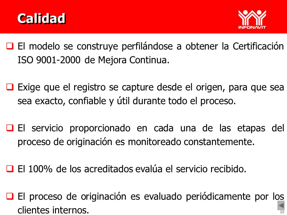Calidad El modelo se construye perfilándose a obtener la Certificación ISO de Mejora Continua..
