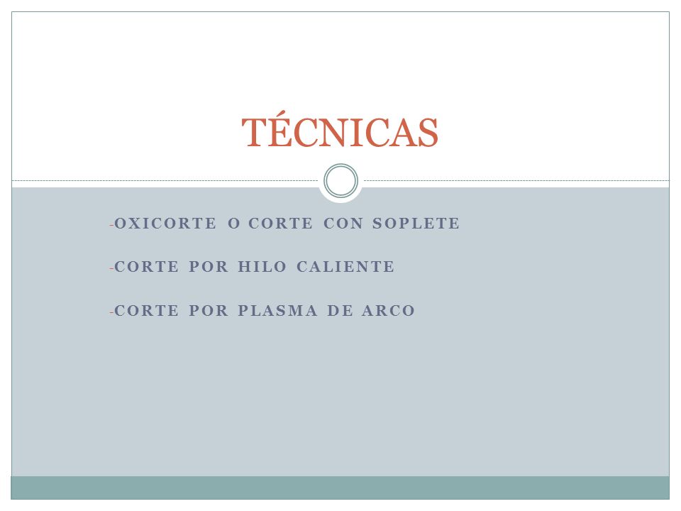 TÉCNICAS OXICORTE O CORTE CON SOPLETE CORTE POR HILO CALIENTE