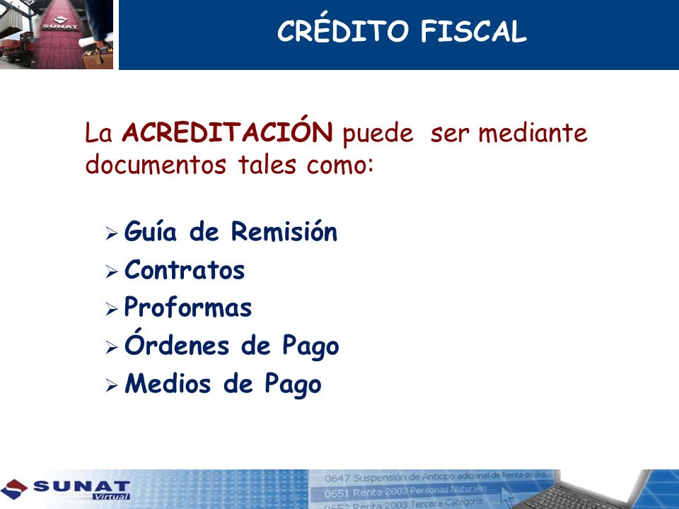 CRÉDITO FISCAL La ACREDITACIÓN puede ser mediante documentos tales como: Guía de Remisión. Contratos.