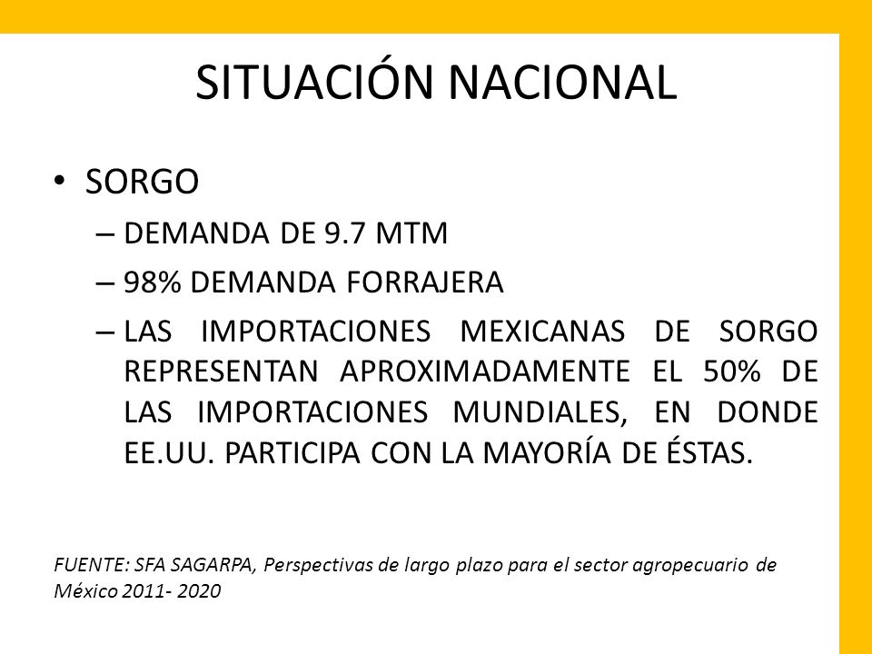 SITUACIÓN NACIONAL SORGO DEMANDA DE 9.7 MTM 98% DEMANDA FORRAJERA