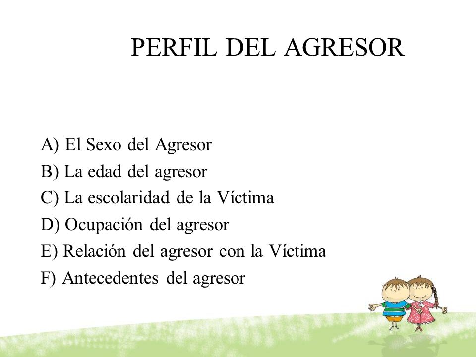 PERFIL DEL AGRESOR A) El Sexo del Agresor B) La edad del agresor