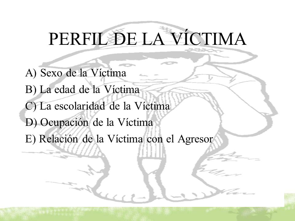 PERFIL DE LA VÍCTIMA A) Sexo de la Víctima B) La edad de la Víctima