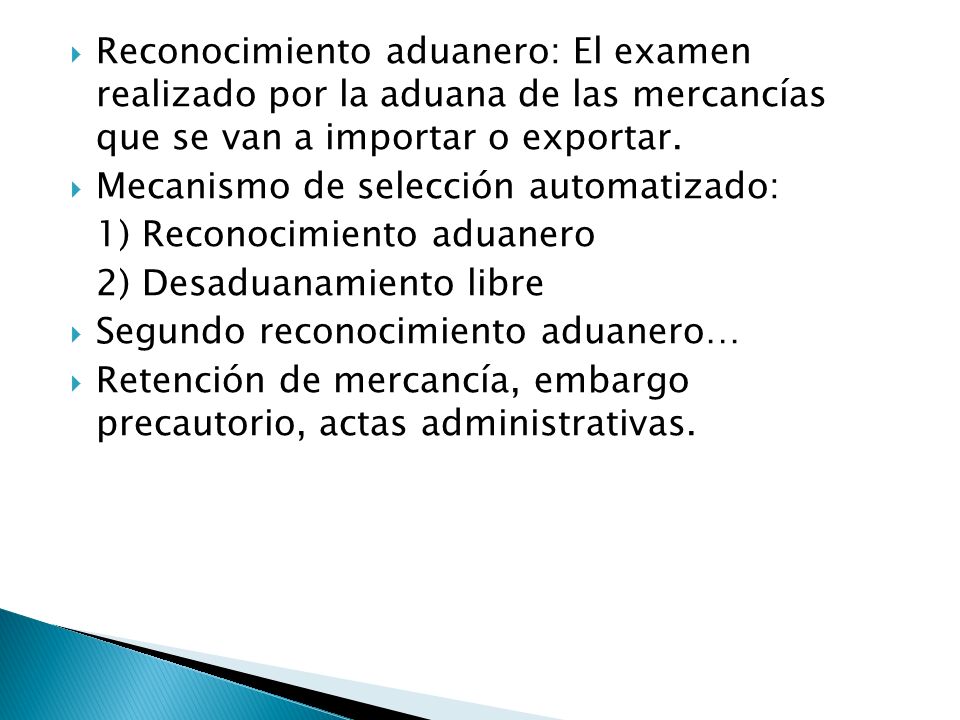 Reconocimiento aduanero: El examen realizado por la aduana de las mercancías que se van a importar o exportar.