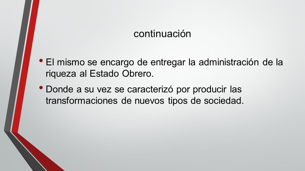 continuación El mismo se encargo de entregar la administración de la riqueza al Estado Obrero.