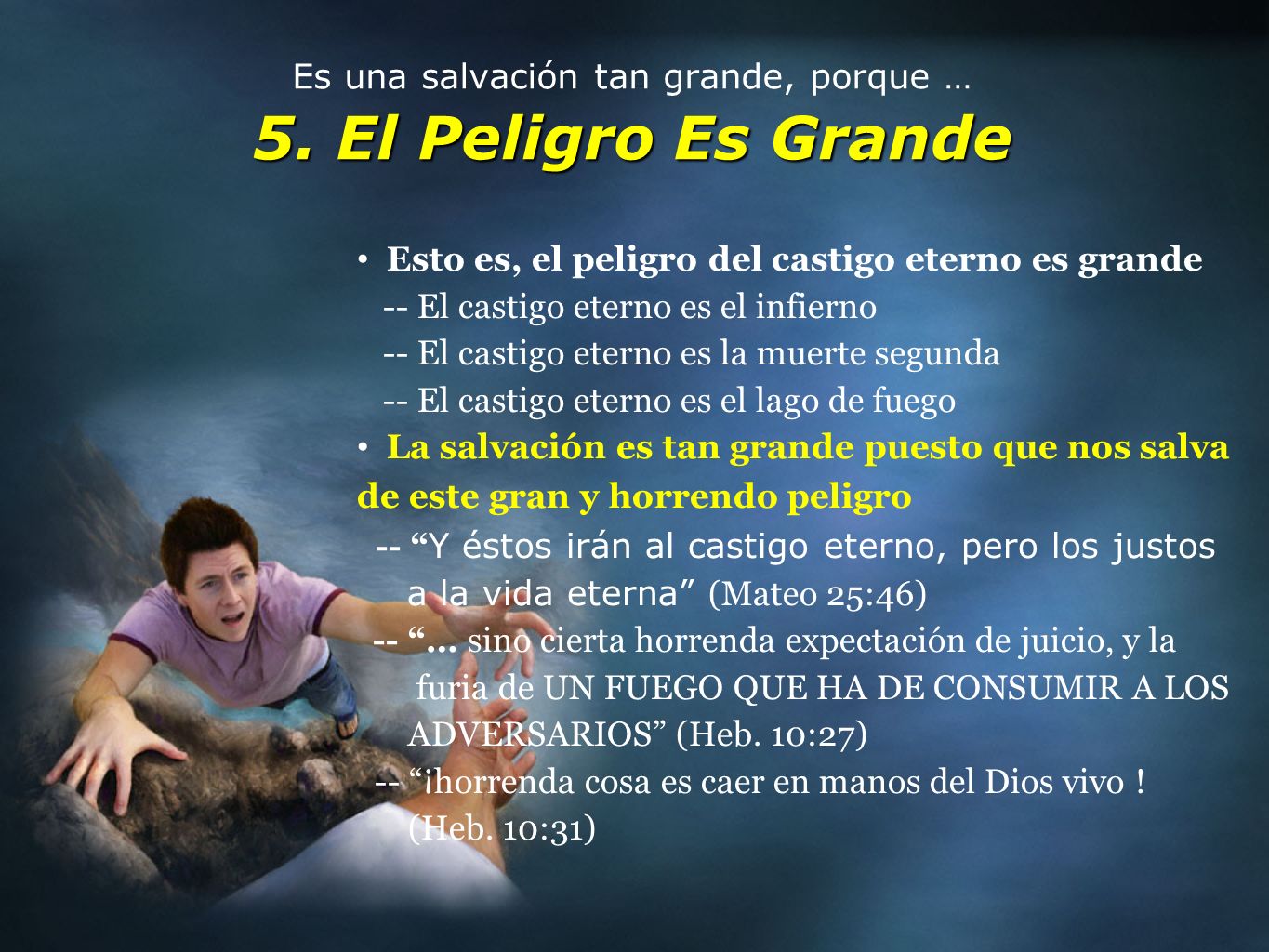 Es una salvación tan grande, porque … 5. El Peligro Es Grande