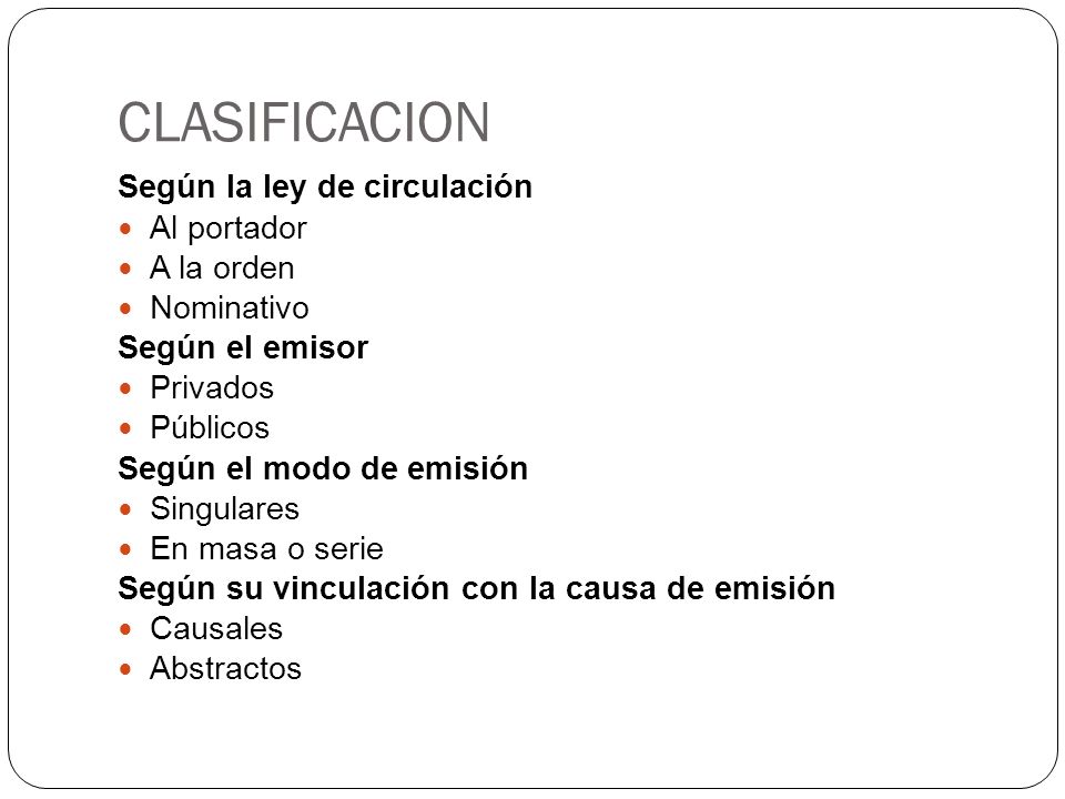 CLASIFICACION Según la ley de circulación Al portador A la orden