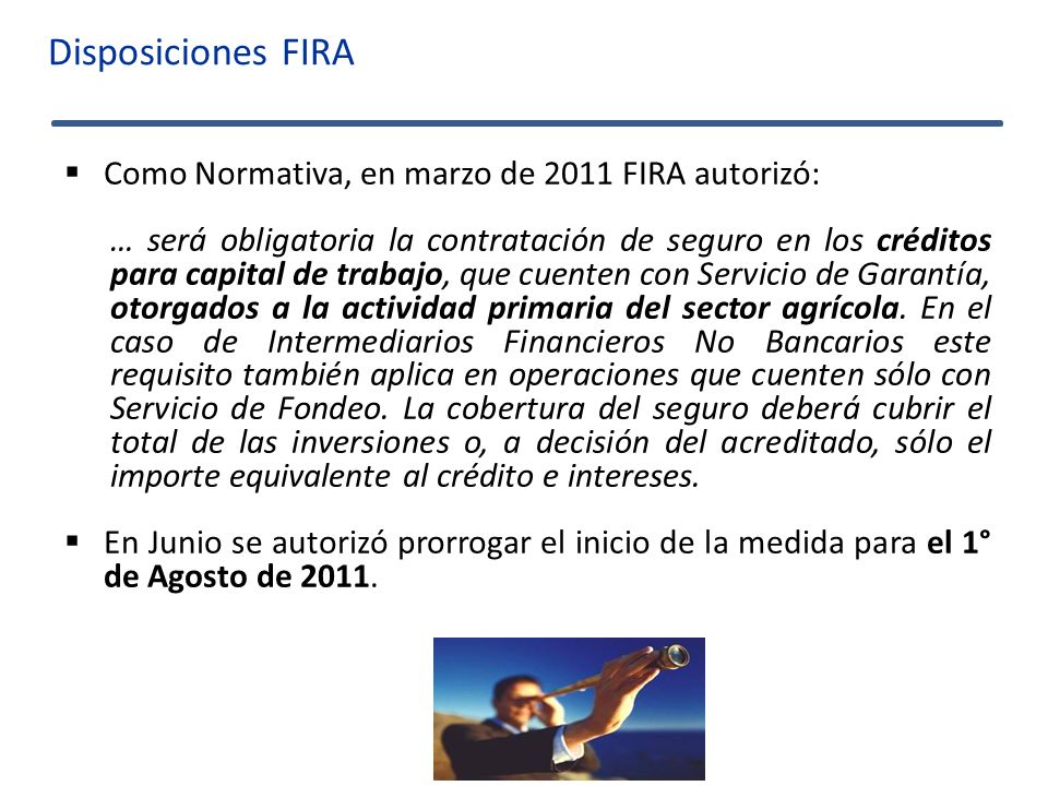 Disposiciones FIRA Como Normativa, en marzo de 2011 FIRA autorizó: