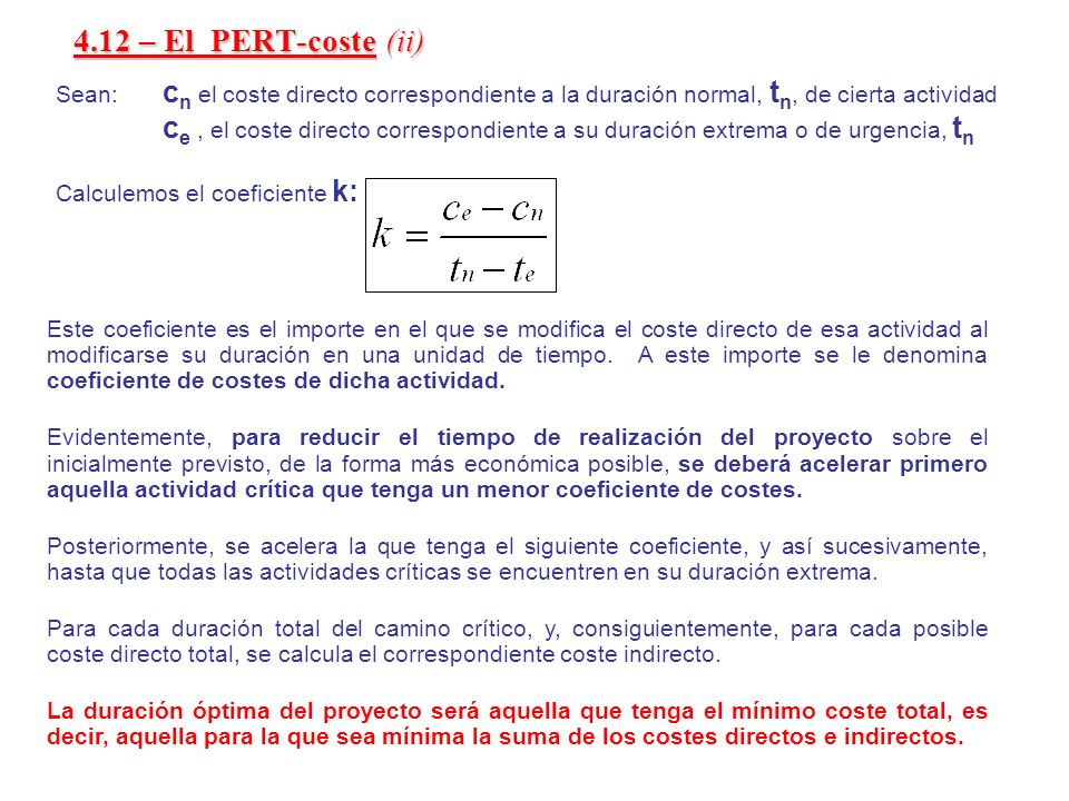 4.12 – El PERT-coste (ii) Sean: cn el coste directo correspondiente a la duración normal, tn, de cierta actividad.