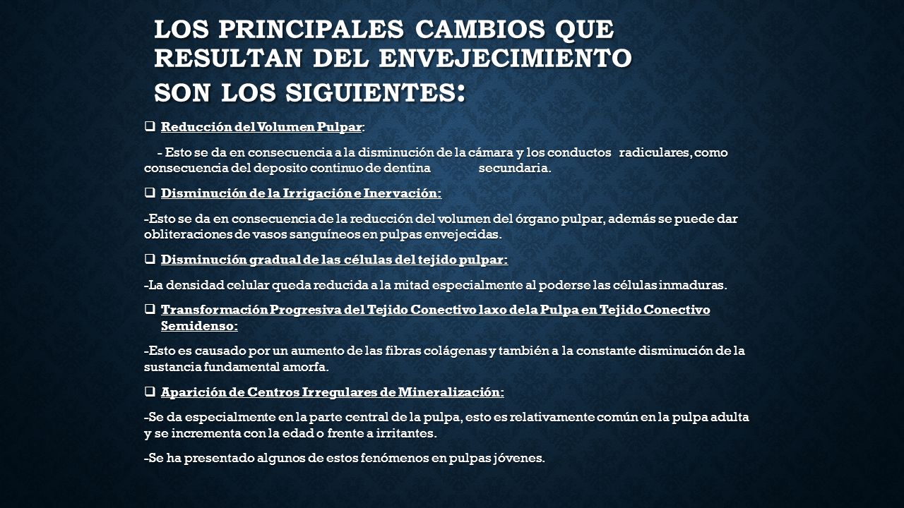 Los principales cambios que resultan del envejecimiento son los siguientes: