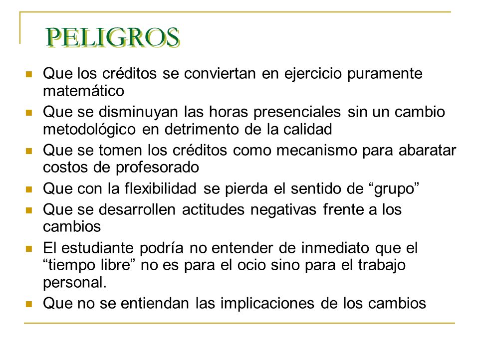 PELIGROS Que los créditos se conviertan en ejercicio puramente matemático.