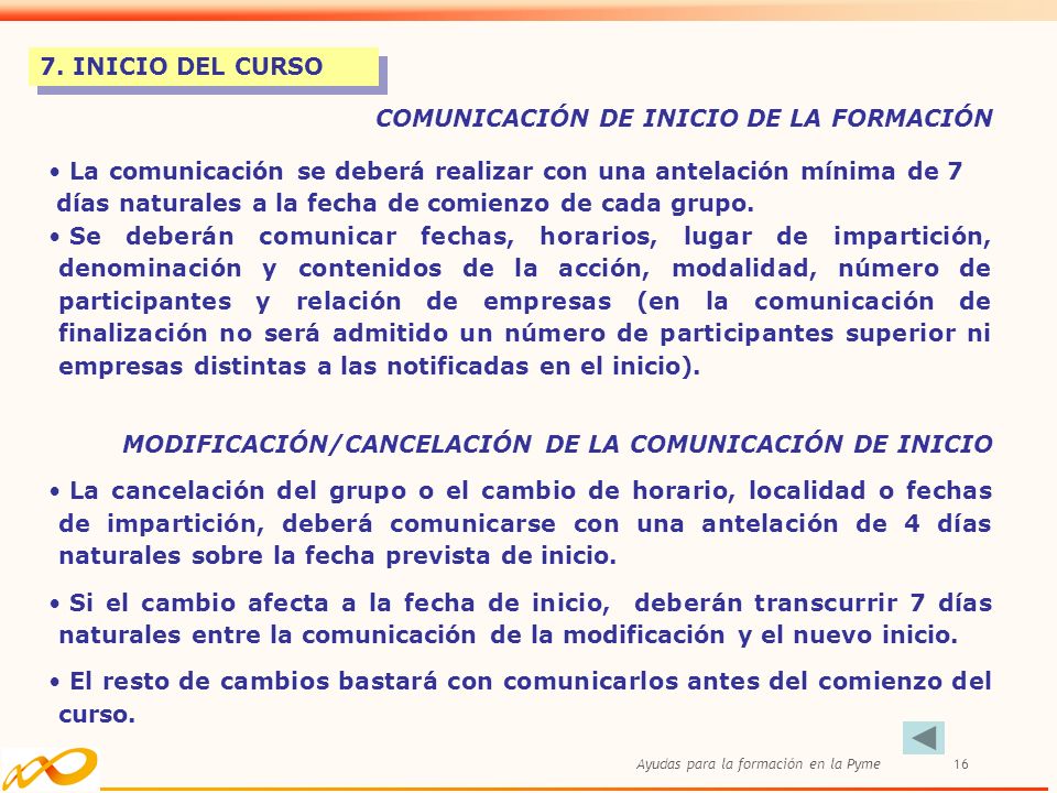 7. INICIO DEL CURSO COMUNICACIÓN DE INICIO DE LA FORMACIÓN. La comunicación se deberá realizar con una antelación mínima de 7.