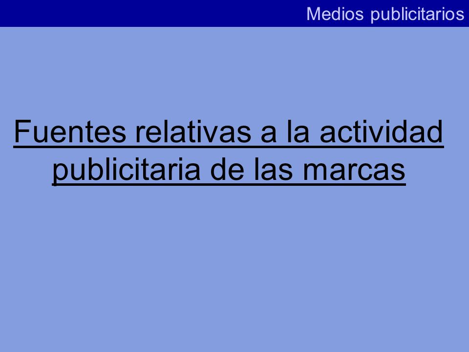Fuentes relativas a la actividad publicitaria de las marcas
