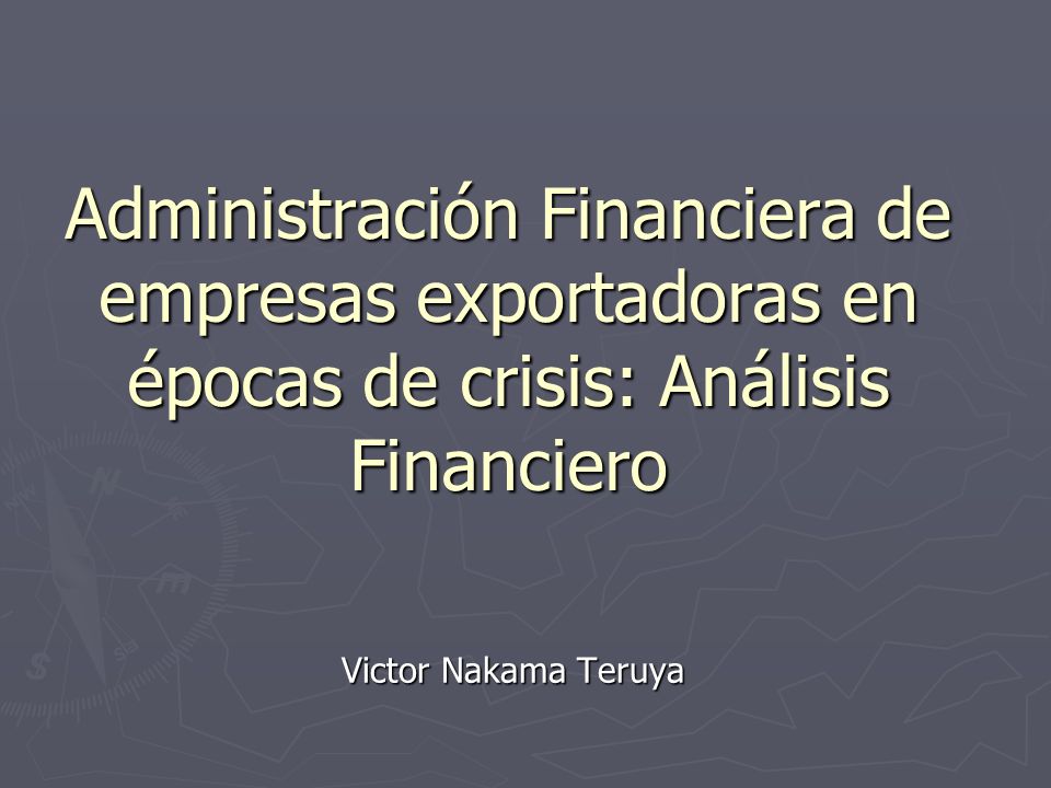 Administración Financiera de empresas exportadoras en épocas de crisis: Análisis Financiero