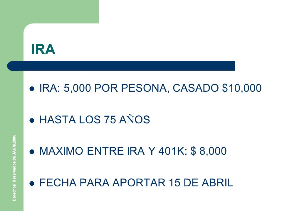 IRA IRA: 5,000 POR PESONA, CASADO $10,000 HASTA LOS 75 AÑOS
