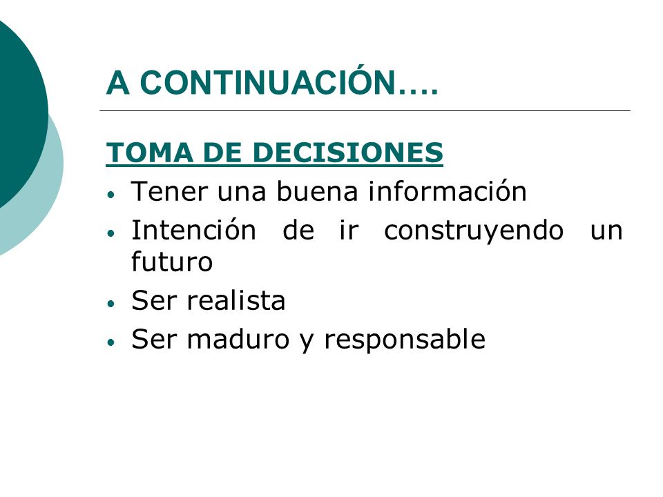A CONTINUACIÓN…. TOMA DE DECISIONES Tener una buena información