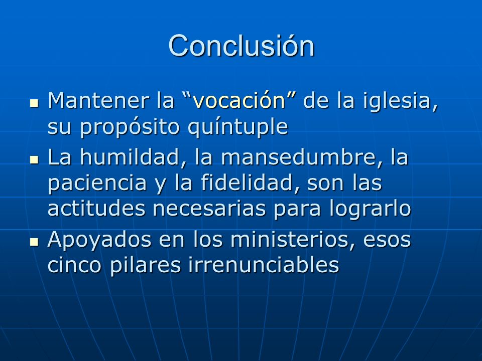 Conclusión Mantener la vocación de la iglesia, su propósito quíntuple.