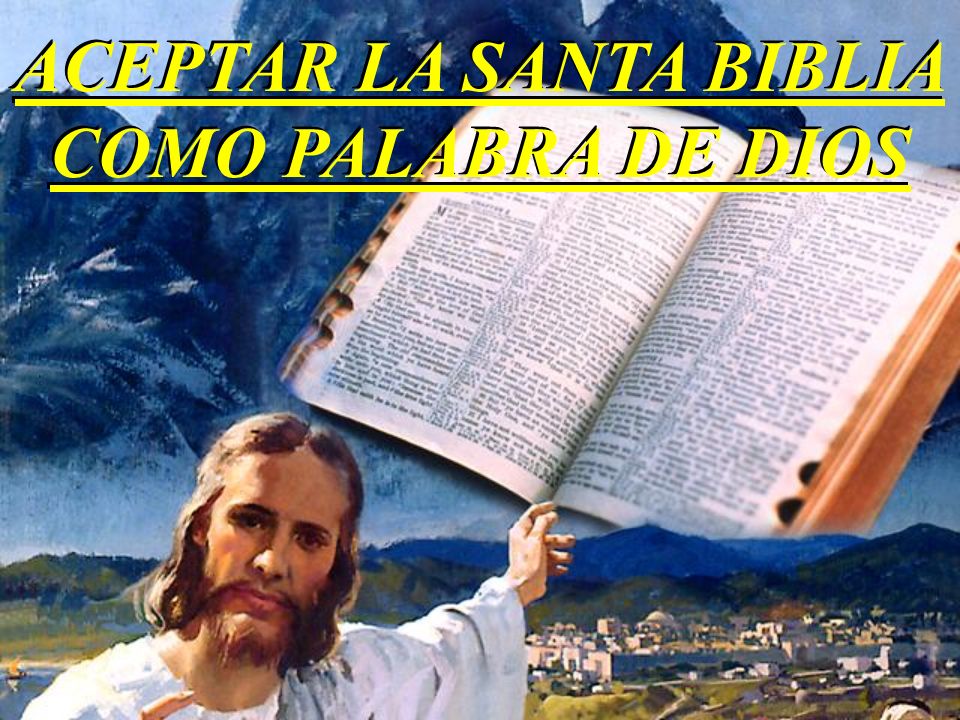 ACEPTAR LA SANTA BIBLIA COMO PALABRA DE DIOS