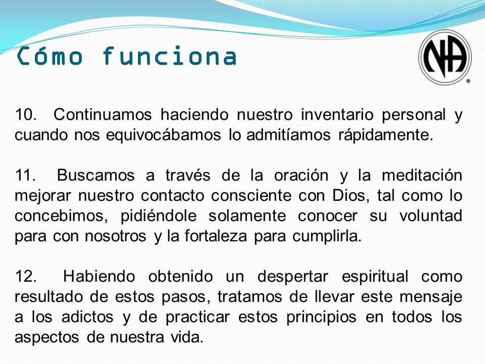 Cómo funciona 10. Continuamos haciendo nuestro inventario personal y cuando nos equivocábamos lo admitíamos rápidamente.