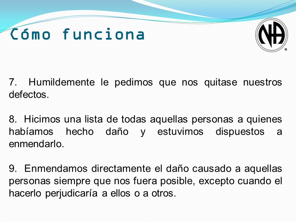 Cómo funciona 7. Humildemente le pedimos que nos quitase nuestros defectos.
