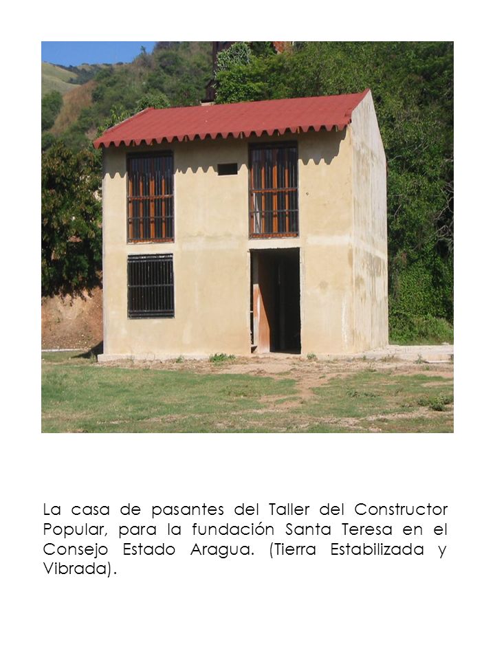 La casa de pasantes del Taller del Constructor Popular, para la fundación Santa Teresa en el Consejo Estado Aragua.