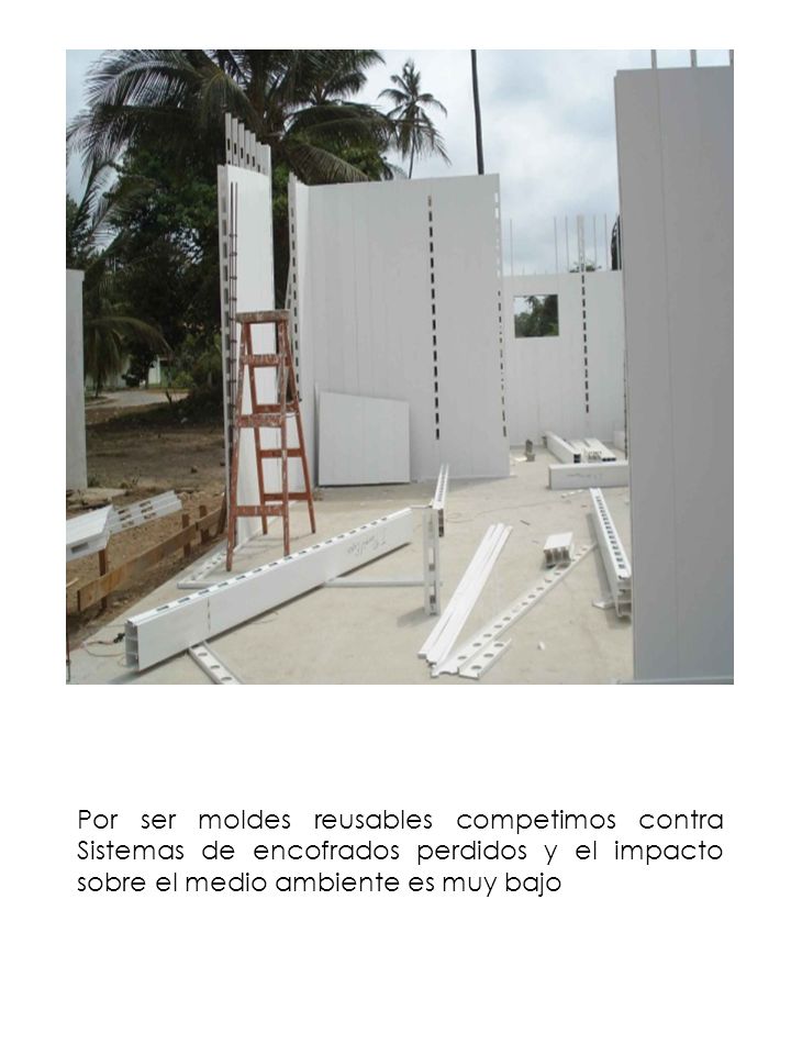 Por ser moldes reusables competimos contra Sistemas de encofrados perdidos y el impacto sobre el medio ambiente es muy bajo
