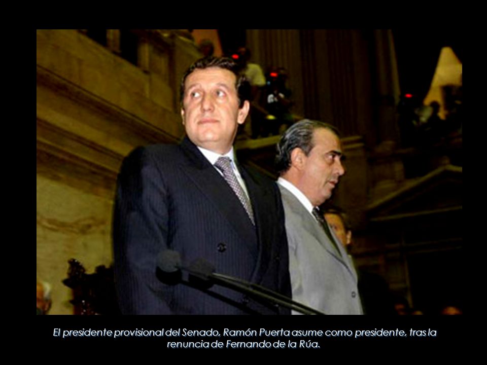 El presidente provisional del Senado, Ramón Puerta asume como presidente, tras la renuncia de Fernando de la Rúa.
