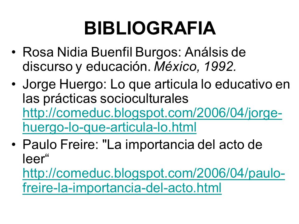 BIBLIOGRAFIA Rosa Nidia Buenfil Burgos: Análsis de discurso y educación. México,
