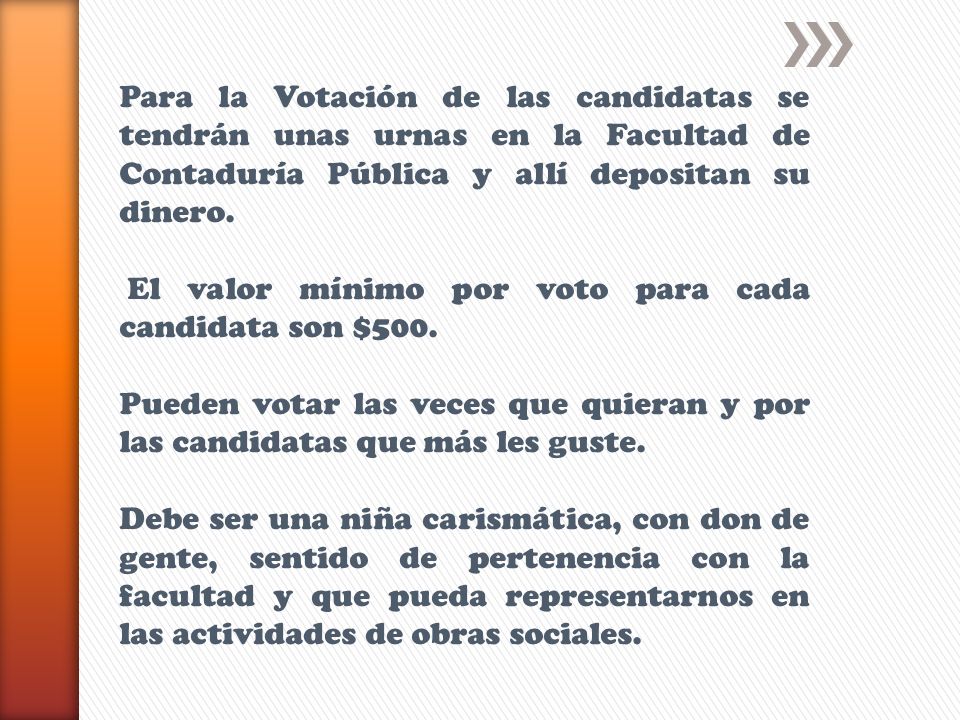 Para la Votación de las candidatas se tendrán unas urnas en la Facultad de Contaduría Pública y allí depositan su dinero.