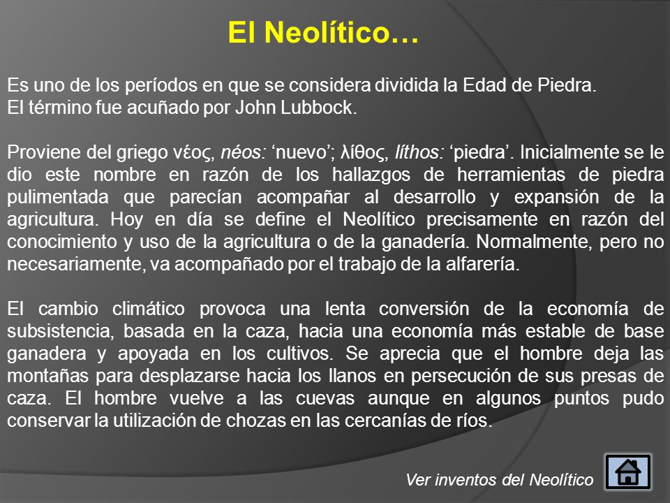 El Neolítico… Es uno de los períodos en que se considera dividida la Edad de Piedra. El término fue acuñado por John Lubbock.