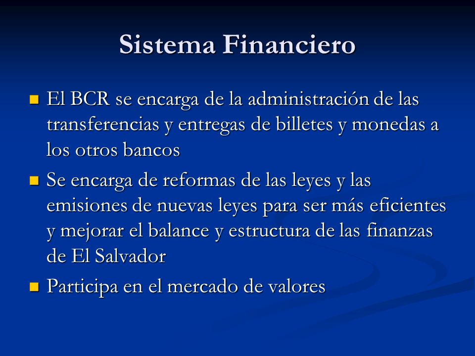 Sistema Financiero El BCR se encarga de la administración de las transferencias y entregas de billetes y monedas a los otros bancos.