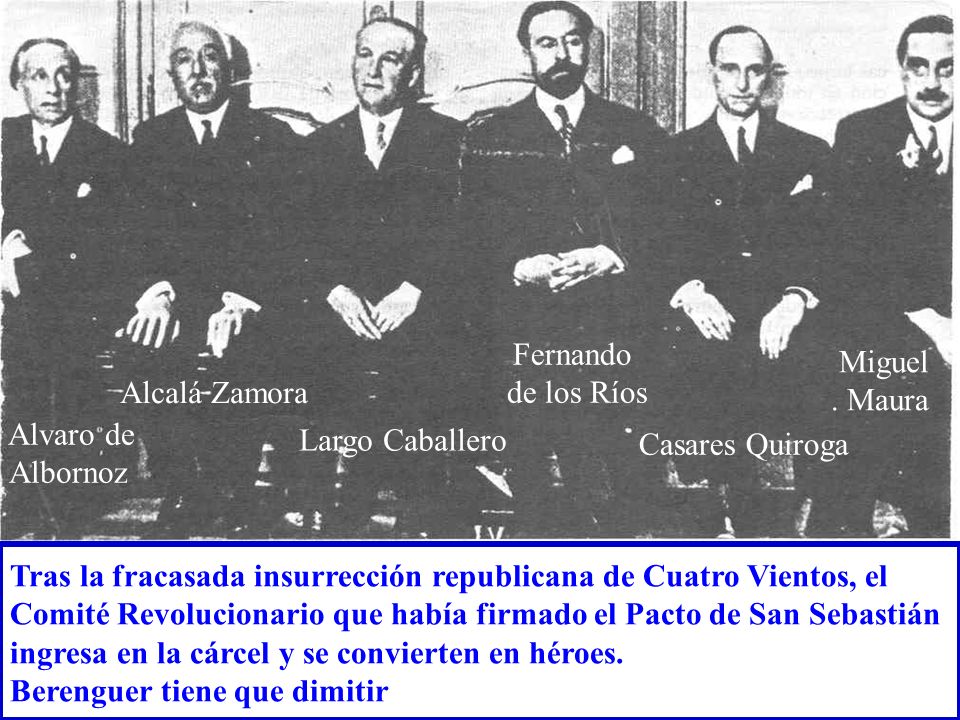 Fernando de los Ríos. Casares Quiroga. Miguel. . Maura. Alcalá Zamora. Alvaro de. Albornoz. Largo Caballero.